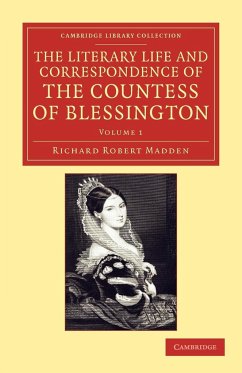 The Literary Life and Correspondence of the Countess of Blessington - Volume 1 - Madden, Richard Robert; Blessington, Marguerite