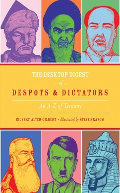 The Desktop Digest of Despots & Dictators - Alter-Gilbert, Gilbert