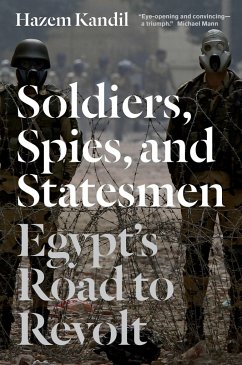 Soldiers, Spies, and Statesmen: Egypt's Road to Revolt - Kandil, Hazem