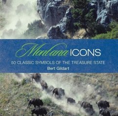 Montana Icons: 50 Classic Symbols of the Treasure State - Gildart, Jane