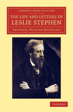The Life and Letters of Leslie Stephen - Maitland, Frederic William; Stephen, Leslie