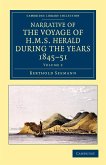 Narrative of the Voyage of HMS Herald During the Years 1845 51 Under the Command of Captain Henry Kellett, R.N., C.B.