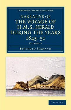 Narrative of the Voyage of HMS Herald During the Years 1845 51 Under the Command of Captain Henry Kellett, R.N., C.B. - Seemann, Berthold