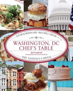 Washington, DC Chef's Table: Extraordinary Recipes from the Nation's Capital - Kanter, Beth