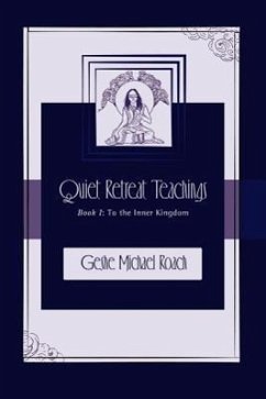 To the Inner Kingdom: Quiet Retreat Teachings Book 1 - Roach, Michael