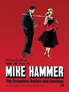 Mickey Spillane's from the Files Of...Mike Hammer: The Complete Dailies and Sundays Volume 1 - Spillane, Mickey; Robbins, Ed; Gill, Joe