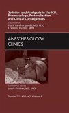 Sedation and Analgesia in the ICU: Pharmacology, Protocolization, and Clinical Consequences, An Issue of Anesthesiology