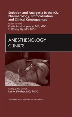 Sedation and Analgesia in the ICU: Pharmacology, Protocolization, and Clinical Consequences, An Issue of Anesthesiology - Pandharipande, Pratik;Ely, E. Wesley
