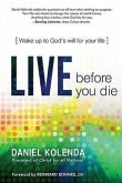 Live Before You Die: Wake Up to God's Will for Your Life