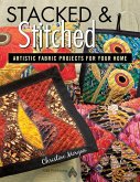 Stacked and Stitched - Artistic Fabric Projects for Your Home