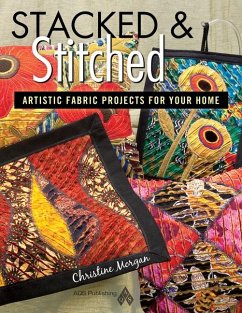 Stacked and Stitched - Artistic Fabric Projects for Your Home - Morgan, Christine