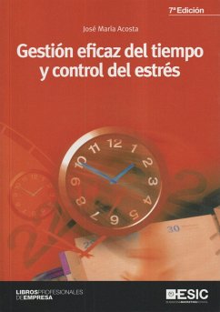 Gestión eficaz del tiempo y control del estrés - Acosta Vera, José María