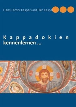 Kappadokien kennenlernen ... - Kaspar, Hans-Dieter;Kaspar, Elke