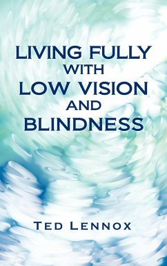 Living Fully with Low Vision and Blindness - Lennox, Ted
