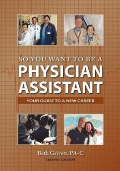 So You Want to Be a Physician Assistant - Second Edition - Grivett, Beth