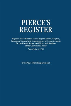 Pierce's Register. Register of Certificates by Joh Pierce, Esquire, Paymaster General and Commissioner of Army Accounts for the United States, to Offi
