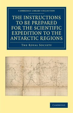 Report of the President and Council of the Royal Society on the Instructions to Be Prepared for the Scientific Expedition to the Antarctic Regions - Royal Society