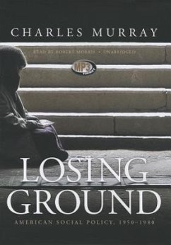 Losing Ground: American Social Policy, 1950-1980 - Murray, Charles