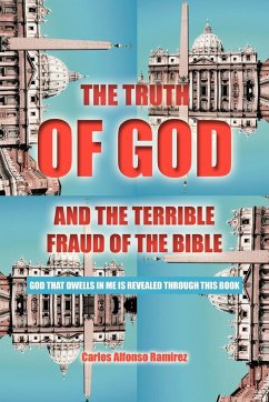 The Truth of God and the Terrible Fraud of the Bible - Ramirez, Carlos Alfonso