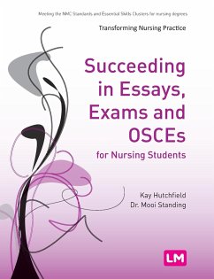 Succeeding in Essays, Exams and OSCEs for Nursing Students - Hutchfield, Kay;Standing, Mooi