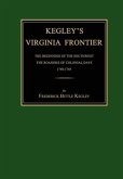 Kegley's Virginia Frontier: The Beginning of the Southwest, the Roanoke of Colonial Days, 1740-1783, with Maps and Illustrations