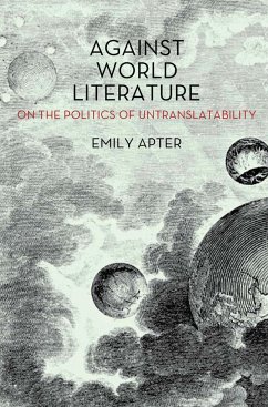 Against World Literature: On the Politics of Untranslatability - Apter, Emily