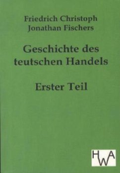 Geschichte des teutschen Handels - Fischer, Friedrich Chr. J.