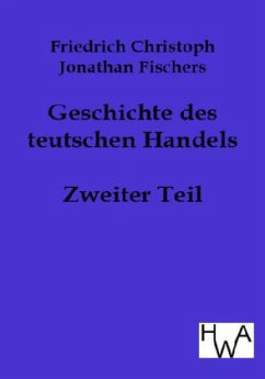 Geschichte des teutschen Handels - Fischer, Friedrich Chr. J.