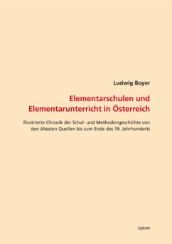 Elementarschulen und Elemntarunterricht in Österreich - Boyer, Ludwig Elementarschulen und Elemntarunterricht in Österreich - Boyer, Ludwig