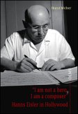 "I am not a hero, I am a composer" - Hanns Eisler in Hollywood