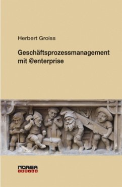 Geschäftsprozessmanagement mit @enterprise - Groiss, Herbert