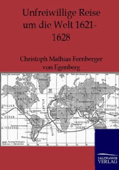 Unfreiwillige Reise um die Welt 1621-1628 - Fernberger von Egenberg, Christoph M.