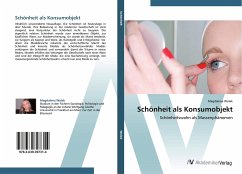 Schönheit als Konsumobjekt - Wolak, Magdalena