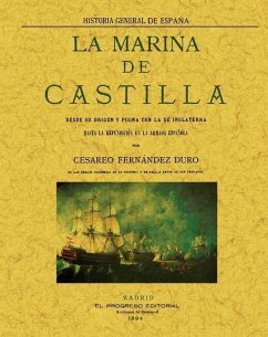 La Marina de Castilla desde su origen y pugna con la de Inglaterra hasta la refundición en la Armada Española - Fernández Duro, Cesáreo