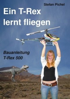 Ein T-Rex lernt fliegen - Pichel, Stefan