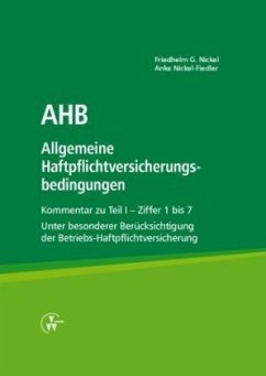 AHB Allgemeine Haftpflichtversicherungsbedingungen - Nickel, Friedhlem G.;Nickel-Fiedler, Anke