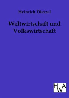 Weltwirtschaft und Volkswirtschaft - Dietzel, Heinrich