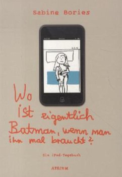 Wo ist eigentlich Batman, wenn man ihn mal braucht? - Bories, Sabine