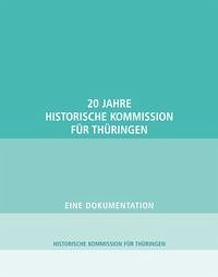 20 Jahre Historische Kommission für Thüringen - Greiling, Werner