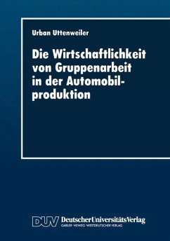 Die Wirtschaftlichkeit von Gruppenarbeit in der Automobilproduktion - Uttenweiler, Urban