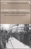 L' ordine è già stato eseguito. Roma, le Fosse Ardeatine, la memoria