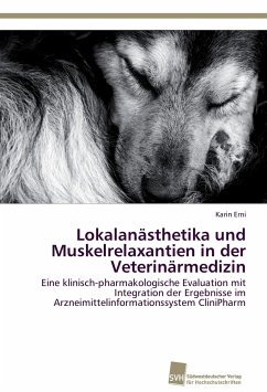 Lokalanästhetika und Muskelrelaxantien in der Veterinärmedizin - Erni, Karin