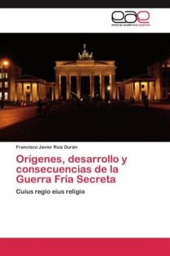 Orígenes, desarrollo y consecuencias de la Guerra Fría Secreta - Ruiz Durán, Francisco Javier