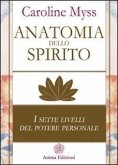 Myss, C: Anatomia dello spirito. I sette livelli del potere