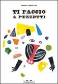 Ti faccio a pezzetti Ti faccio a pezzetti