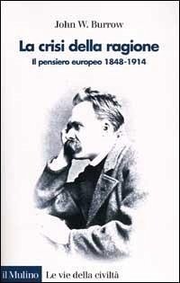 Cover La crisi della ragione. Il pensiero europeo 1848-1914