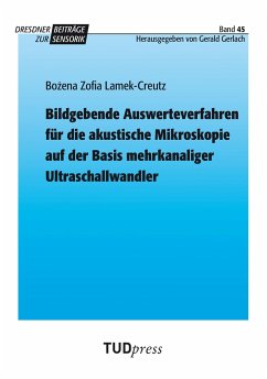 Bildgebende Auswerteverfahren für die akustische Mikroskopie auf der Basis mehrkanaliger Ultraschallwandler - Bozena Zofia Lamek-Creutz