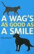 A Wag's as Good as a Smile - Roberts, Billy