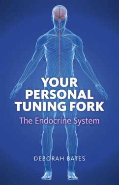 Your Personal Tuning Fork: The Endocrine System - Bates, Deborah