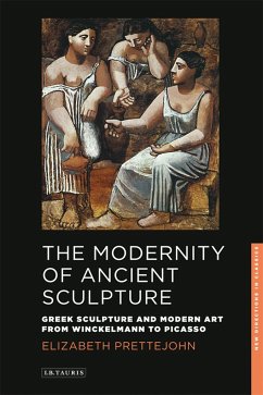 The Modernity of Ancient Sculpture - Prettejohn, Elizabeth